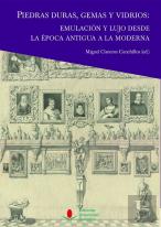 Piedras Duras, Gemas Y Vidrios: Emulacion Y Lujo Desde La Epoca Antigua A La Mod
