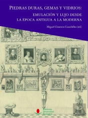 Piedras Duras, Gemas Y Vidrios: Emulacion Y Lujo Desde La Epoca Antigua A La Mod