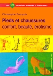 Pieds Et Chaussures ; Confort, Beaute, Erotisme