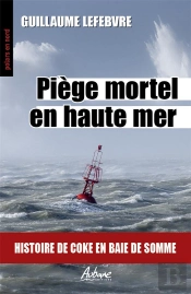 Piège Mortel En Haute Mer : Histoire De Coke En Baie De Somme