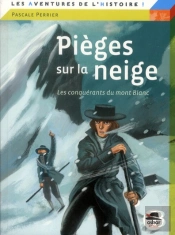 Pièges Sur La Neige ; Les Conquérants Du Mont-Blanc