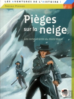 Bertrand.pt - Pièges Sur La Neige ; Les Conquérants Du Mont-Blanc