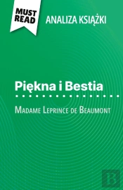 Piekna I Bestia Ksiazka Madame Leprince De Beaumont (Analiza Ksiazki) : Pelna Analiza I Szczególowe Podsumowanie Pracy
