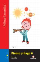 Pienso Y Hago 6. Cuaderno De Problemas De Matemáticas - Segundo Ciclo