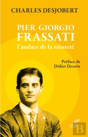 Pier Giorgio Frassati, L'Audace De La Sainteté
