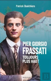Pier Giorgio Frassati : Toujours Plus Haut