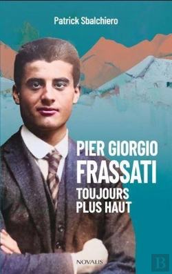 Bertrand.pt - Pier Giorgio Frassati : Toujours Plus Haut