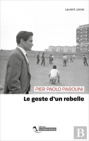 Pier Paolo Pasolini, Le Geste D'Un Rebelle