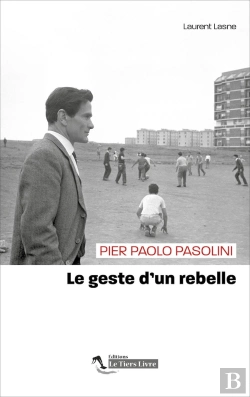 Bertrand.pt - Pier Paolo Pasolini, Le Geste D'Un Rebelle