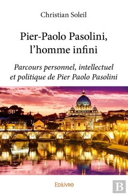 Bertrand.pt - Pier-Paolo Pasolini, L'Homme Infini ; Parcours Personnel, Intellectuel Et Politique De Pier Paolo Pasoline