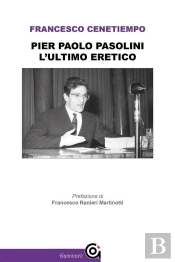 Pier Paolo Pasolini. L'Ultimo Eretico