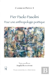 Pier Paolo Pasolini : Pour Une Anthropologie Poétique