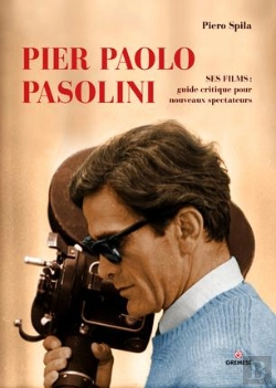 Bertrand.pt - Pier Paolo Pasolini ; Ses Films: Guide Critique Pour Les Nouveaux Spectacteurs