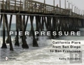 Pier Pressure: California Piers From San Diego To San Francisco