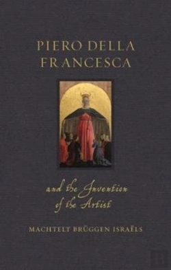 Bertrand.pt - Piero Della Francesca And The Invention Of The Artist