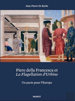 Bertrand.pt - Piero Della Francesca Et La Flagellation D'Urbino : Un Pacte Pour L'Europe