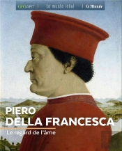 Piero Della Francesca ; Le Regard De L'Âme