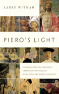 Piero'S Light - In Search Of Piero Della Francesca: A Renaissance Painter And The Revolution In Art, Science, And Religion