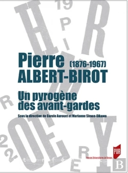 Bertrand.pt - Pierre Albert-Birot (1876-1967) ; Un Pyrogène Des Avant-Gardes