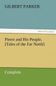 Pierre And His People, (Tales Of The Far North), Complete