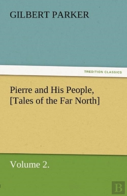 Bertrand.pt - Pierre And His People, (Tales Of The Far North), Volume 2.