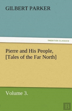 Bertrand.pt - Pierre And His People, (Tales Of The Far North), Volume 3.