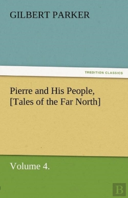 Bertrand.pt - Pierre And His People, (Tales Of The Far North), Volume 4.