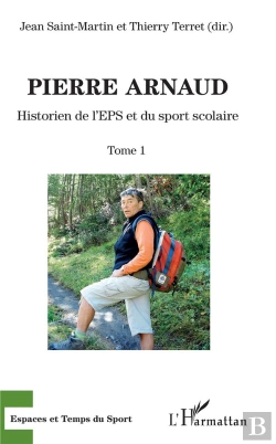 Bertrand.pt - Pierre Arnaud Tome 1 ; Historien De L'Eps Et Du Sport Scolaire