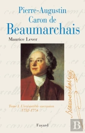 Pierre-Augustin Caron De Beaumarchais T.1 ; L'Irresistible Ascension 1732-1774