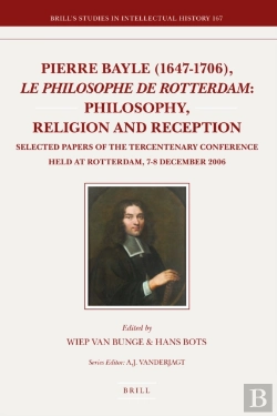 Bertrand.pt - Pierre Bayle (1647-1706), Le Philosophe De Rotterdam: Philosophy, Religion And Reception