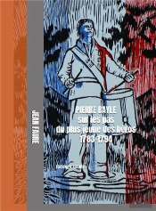 Pierre Bayle : Sur Les Pas Du Plus Jeune Des Héros (1783-1794)