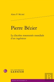 Pierre Bézier : La Discrète Renommée Mondiale D'Un Ingénieur