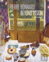Pierre Bonnard Beyond Vision