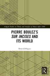 Pierre Boulezâ€™S Sur Incises And Its World