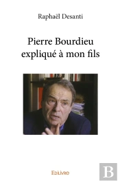 Pierre Bourdieu Expliqué À Mon Fils