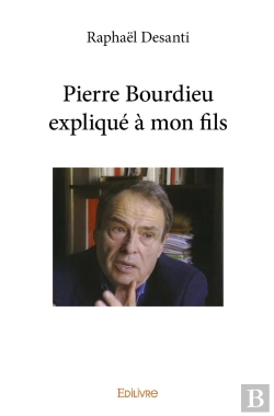 Bertrand.pt - Pierre Bourdieu Expliqué À Mon Fils