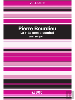 Bertrand.pt - Pierre Bourdieu. La Vida Com A Combat