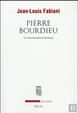 Bertrand.pt - Pierre Bourdieu ; Un Structuralisme Héroïque