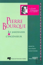 Pierre Bourque ; Le Jardinier Et L'Ingénieur