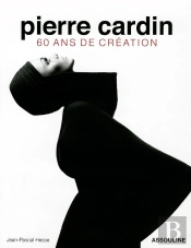 Pierre Cardin ; 60 Ans De Création