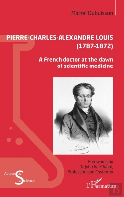 Bertrand.pt - Pierre-Charles-Alexandre Louis (1787-1872) : A French Doctor At The Dawn Of Scientific Medicine