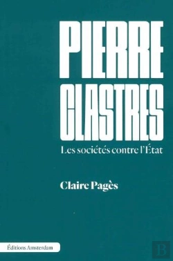 Bertrand.pt - Pierre Clastres : Les Sociétés Contre L'État