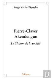 Pierre-Claver Akendengue : Le Clairon De La Société