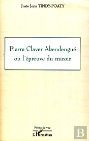 Pierre Claver Akendengue Ou L'Épreuve Du Miroir