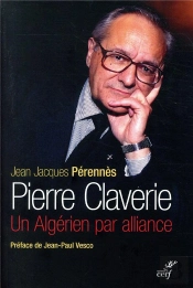 Pierre Claverie:Un Algerien Par Alliance (Ned)
