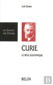 Pierre Curie ; Le Reve Scientifique