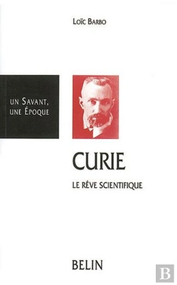 Bertrand.pt - Pierre Curie ; Le Reve Scientifique