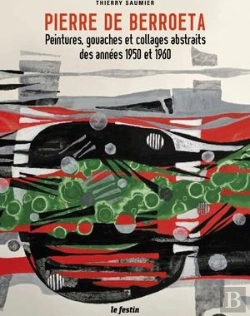 Bertrand.pt - Pierre De Berroeta. Peintures, Gouaches Et Collages Abstraits Des Annees 1950 Et 1960