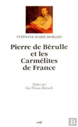Bertrand.pt - Pierre De Berulle Et Les Carmelites De France