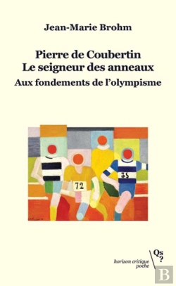 Bertrand.pt - Pierre De Coubertin, Le Seigneur Des Anneaux : Aux Fondements De L'Olympisme